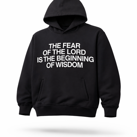 THE FEAR OF THE LORD IS THE BEGINNING OF WISDOM - HOODIE